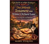 Das fehlende Testament von Winter Orchard Lane: Ein Cosy-Krimi über Erbschaftsdruck, Betrug an Älteren und Familienlügen (Die Kettle-&-Ledger-Krimis)