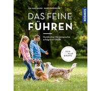 Das feine Führen: Führung braucht Vertrauen. Hunde über Körpersprache erfolgreich führen. Fein, klar und ruhig.