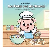 Das Ferkel und die Streusel: Geschichte und Malbuch: Große Motive für kleine Künstler - 36 Ausmalbilder für Erwachsene & Kinder im Format 21,59 x 21,59 cm