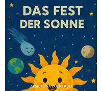Das Fest der Sonne: Eine liebevolle Geschichte über das Sonnensystem und die Freundschaft (Lesen lernen macht Spaß)