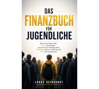 Das Finanzbuch für Jugendliche: Was dir die Schule über Geld verschweigt - und wie du als Teenager deine Finanzen besser im Griff hast als 90% der ... (ab 13-17 Jahre) (Die Geldregeln fürs Leben)