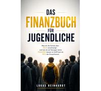 Das Finanzbuch für Jugendliche: Was dir die Schule über Geld verschweigt - und wie du als Teenager deine Finanzen besser im Griff hast als 90% der ... (ab 13-17 Jahre) (Die Geldregeln fürs Leben)
