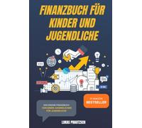 Das Finanzbuch für Kinder und Jugendliche - alles was du über die Börse und das Investieren wissen musst - kinderleicht erklärt: Ratgeber für Börse, Aktien, Investieren, Geld und finanzielle Freiheit