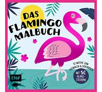 Das Flamingo-Malbuch: 32 Motive zum Ausmalen und Dekorieren - Mit 50 Glanz-Stickern