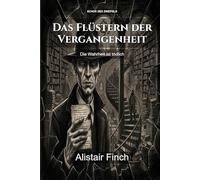 Das Flüstern der Vergangenheit: Die Wahrheit ist tödlich