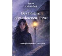 Das Flüstern der verlorenen Sterne: Eine magische Reise ins Verborgene