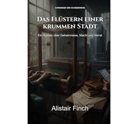 Das Flüstern einer krummen Stadt: Ein Roman über Geheimnisse, Macht und Verrat (Chroniken der Scheidewege)