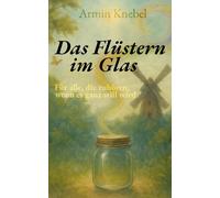 Das Flüstern im Glas (Die Hüter der leisen Dinge)