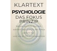 Das Fokus-Prinzip: Warum du nicht faul bist, sondern dein Gehirn Ablenkung bevorzugt - und wie du Fokus zurückgewinnst