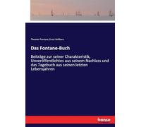 Das Fontane-Buch: Beiträge zur seiner Charakteristik, Unveröffentlichtes aus seinem Nachlass und das Tagebuch aus seinen letzten Lebensjahren