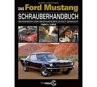 Das Ford Mustang Schrauberhandbuch: Alle Modelle 1964 1/2 bis 1970