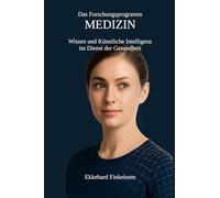 Das Forschungsprogramm MEDIZIN: Wissenschaft und Künstliche Intelligenz im Dienst der Gesundheit (Science, Knowledge Management & Artificial Intelligence)