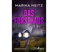 Das Forsthaus: Ein erschreckender Mordfall aus der Vergangenheit wirft seine Schatten bis in die Gegenwart