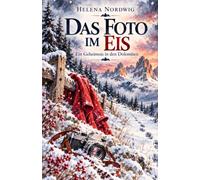 Das Foto im Eis. Ein Geheimnis in den Dolomiten.: Ein winterlicher Liebesroman. (Herzen im Schnee)