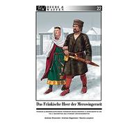 Das Fränkische Heer der Merowingerzeit: Franken, Alamannen, Burgunder, Thüringer und Bajuwaren 5.- 8. Jahrhundert n. Chr. Teil 3: Beilwaffen, Sax, Stangen- und Bogenwaffen: 22