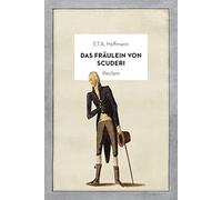 Das Fräulein von Scuderi: Erzählung aus dem Zeitalter Ludwig des Vierzehnten. Jubiläumsausgabe