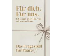 Das Fragespiel für Paare "Für Dich, Für Uns - 52 Fragen über das, was wir an uns lieben" - Das Spiel für Paare, Geschenk zum Jahrestag für Ihn & für ... zu Valentinstag, Hochzeit oder Weihnachten