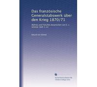Das französische Generalstabswerk über den Krieg 1870/71: Wahres und Falsches besprochen von E. v. Schmid. Heft 1-13: Volume 3