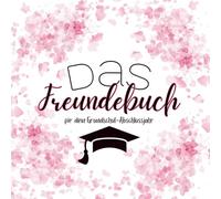 Das Freundebuch für dein Grundschulabschlussjahr: Das einzigartige Freundebuch zum verewigen deiner Freunde und Lehrer aus der Grundschulzeit.