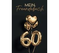 Das Freundebuch für einen unvergesslichen 60. Geburtstag | Gästebuch zur 60. Geburtstagsfeier: Freundebuch / Gästebuch für Erwachsene zum 60. ... | Das perfekte Geschenk zum 60. Jubiläum