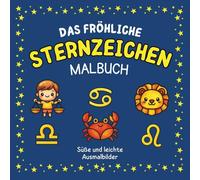Das fröhliche Sternzeichen Malbuch: Süße und leichte Ausmalbilder aller 12 Tierkreiszeichen - für kleine und große Sternzeichen Fans, die Sternenzauber lieben