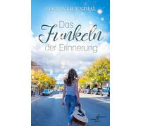 Das Funkeln der Erinnerung: Ein emotionaler Roman über Liebe zwischen Vergangenheit und Gegenwart