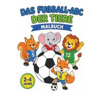 Das Fußball-ABC der Tiere: Ein Fußball-Malbuch von A bis Z mit Tieren für Kinder von 2 bis 4 Jahren
