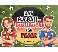 Das Fußball-Duellbuch für Paare 1 gegen 1: 34 interaktive Challenges & Date-Ideen für Zwei - Das originelle Partner-Geschenk für Fußballfans | Knobelspiele ohne Vorwissen