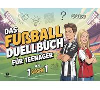 Das Fußball Duellbuch für Teenager: 48 spannende 1 gegen 1 Battles (Duellbücher)