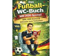 Das Fußball-WC-Buch: VAR-Drama, Abseits-Chaos & Elfmeter zum Totlachen - Fußballhumor für echte Fans