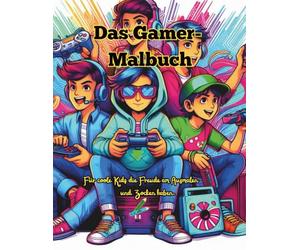 Das Gamer-Malbuch. Für coole Kids die Freude am Ausmalen und Zocken haben.: 50 kindgerechten Motive, mit allerlei Konsolen, Tablets und Handys um der ... Lauf lassen zu können. (S.S.R. Malbücher)