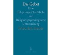 Das Gebet: Eine Religionsgeschichtliche und Religionspsychologische Untersuchung