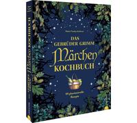 Das Gebrüder Grimm Märchen Kochbuch: 99 phantasievolle Rezepte