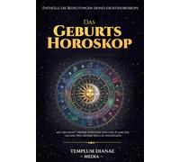 Das Geburtshoroskop: Enthülle die Bedeutungen deines eburtshoroskops, mit der Kraft deiner Sternzeichen und Planeten, um den Weg deiner Seele zu enthüllen (Esoterische Astrologie)