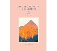 Das Geburtsrecht des Lebens: Teil 2 Die innere Natur