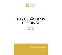 Das Gedächtnis der Dinge: Der Anker in der Zeit (Der natürliche Individualist)