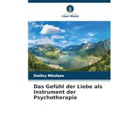 Das Gefühl der Liebe als Instrument der Psychotherapie