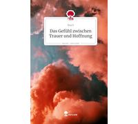 Das Gefühl zwischen Trauer und Hoffnung. Life is a Story - story.one