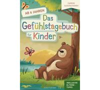Das Gefühlstagebuch für Kinder - ab 6: Tierisches Design, Stärkung von Selbstbewusstsein & Emotionen: 100 Tagebuchseiten, sowie Tipps, einer Geschichte & Bastelidee