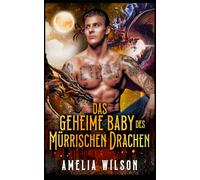 Das Geheime Baby des Mürrischen Drachen: Drachenwandler Geheimes Baby Romanze: 4 (Aspenwood Verbotene Wandler Geheimnisse)