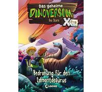 Das geheime Dinoversum Xtra (Band 6) - Bedrohung für den Edmontosaurus: Kinderbuch über Dinosaurier für Jungen und Mädchen ab 6 Jahre