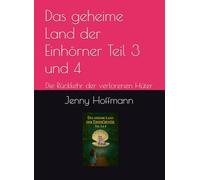 Das geheime Land der Einhörner Teil 3 und 4: Die Rückkehr der verlorenen Hüter