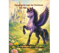 Das geheime Land der Einhörner Teil 7&8: Emilios Reise in eine fremde Welt