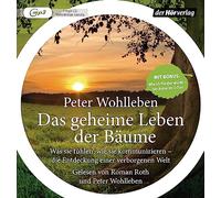 Das geheime Leben der Bäume: Was sie fühlen, wie sie kommunizieren - die Entdeckung einer verborgenen Welt - Mit Bonus: Wie ich Förster wurde - der Autor im O-Ton - limitierte Sonderausgabe