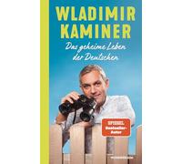 Das geheime Leben der Deutschen: Das neue Buch des SPIEGEL-Bestsellerautors