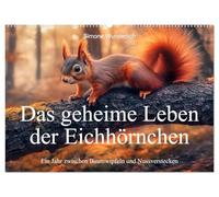 Das geheime Leben der Eichhörnchen - Ein Jahr zwischen Baumwipfeln und Nussverstecken (Wandkalender 2026 DIN A2 quer), CALVENDO Monatskalender: ... ein Kalender voller Charme, Witz und Flausch