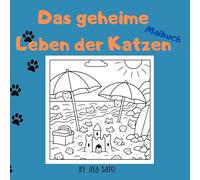 Das geheime Leben der Katzen - Malbuch mit versteckten Katzen: Finde die weißen Katzen in ruhigen Landschaften: Entspannendes und kreatives Ausmalbuch für Kinder, Jugendliche und Erwachsene