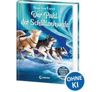 Das geheime Leben der Tiere (Arktis) - Der Pakt der Schlittenhunde: Erlebe die Tierwelt und die Geheimnisse der Arktis wie noch nie zuvor! - Kinderbuch ab 8 Jahren