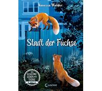 Das geheime Leben der Tiere (Wald) - Stadt der Füchse: Erlebe die Tierwelt und die Geheimnisse der Wälder wie noch nie zuvor - Kinderbuch ab 8 Jahren: 3