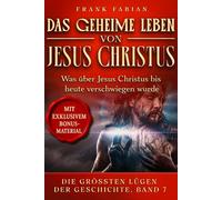 Das geheime Leben von Jesus Christus (Die Größten Lügen der Geschichte)